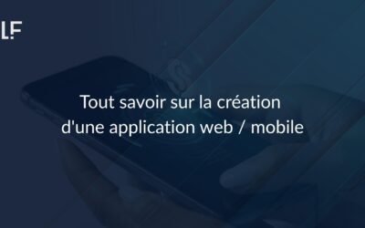 Tout savoir sur la création d’une application
